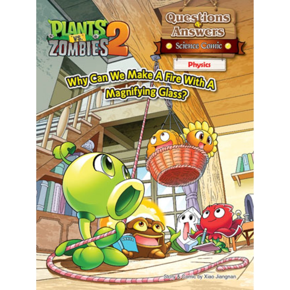 Plants Vs Zombies 2: Q&A: Science Comic-Physics: WHY CAN WE MAKE A FIRE WITH A MAGNIFYING GLASS?